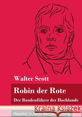 Robin der Rote: Der Bandenführer der Hochlande (Band 47, Klassiker in neuer Rechtschreibung) Walter Scott, Klara Neuhaus-Richter 9783847849117 Henricus - Klassiker in Neuer Rechtschreibung