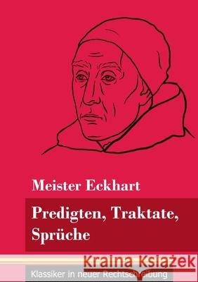 Predigten, Traktate, Sprüche: (Band 51, Klassiker in neuer Rechtschreibung) Meister Eckhart, Klara Neuhaus-Richter 9783847849209 Henricus - Klassiker in Neuer Rechtschreibung