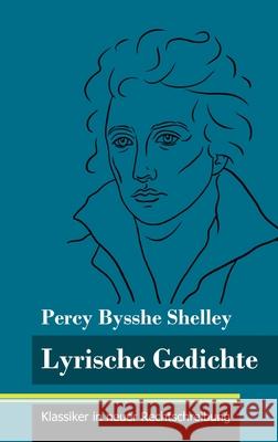 Lyrische Gedichte: (Band 45, Klassiker in neuer Rechtschreibung) Percy Bysshe Shelley, Klara Neuhaus-Richter 9783847849247 Henricus - Klassiker in Neuer Rechtschreibung