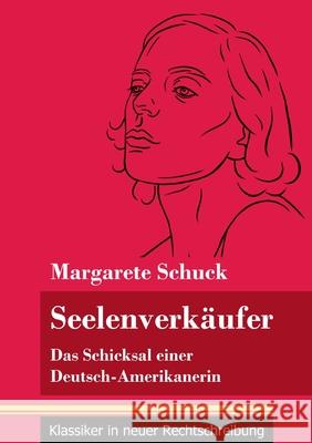 Seelenverkäufer: Das Schicksal einer Deutsch-Amerikanerin (Band 85, Klassiker in neuer Rechtschreibung) Neuhaus-Richter, Klara 9783847849384
