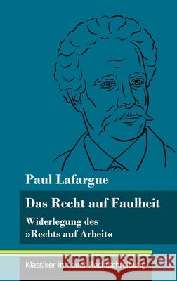 Das Recht auf Faulheit: Widerlegung des Rechts auf Arbeit (Band 56, Klassiker in neuer Rechtschreibung) Paul Lafargue, Klara Neuhaus-Richter 9783847849506