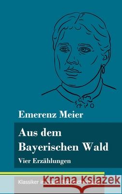 Aus dem Bayerischen Wald: Vier Erzählungen (Band 61, Klassiker in neuer Rechtschreibung) Neuhaus-Richter, Klara 9783847849605