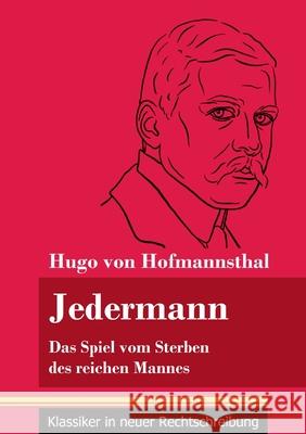 Jedermann: Das Spiel vom Sterben des reichen Mannes (Band 73, Klassiker in neuer Rechtschreibung) Hugo Von Hofmannsthal, Klara Neuhaus-Richter 9783847849735 Henricus - Klassiker in Neuer Rechtschreibung