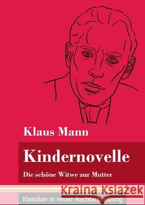 Kindernovelle: Die schöne Witwe zur Mutter (Band 81, Klassiker in neuer Rechtschreibung) Klaus Mann, Klara Neuhaus-Richter 9783847849803