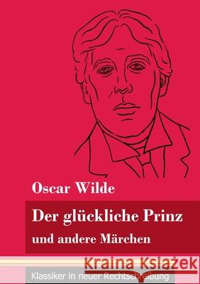 Der glückliche Prinz und andere Märchen: (Band 89, Klassiker in neuer Rechtschreibung) Neuhaus-Richter, Klara 9783847849865