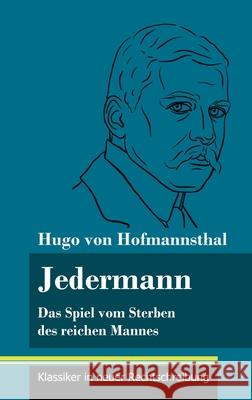 Jedermann: Das Spiel vom Sterben des reichen Mannes (Band 73, Klassiker in neuer Rechtschreibung) Hugo Von Hofmannsthal, Klara Neuhaus-Richter 9783847849919