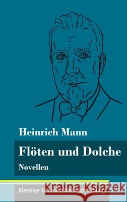 Flöten und Dolche: Novellen (Band 77, Klassiker in neuer Rechtschreibung) Heinrich Mann, Klara Neuhaus-Richter 9783847849957 Henricus - Klassiker in Neuer Rechtschreibung