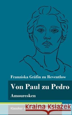 Von Paul zu Pedro: Amouresken (Band 79, Klassiker in neuer Rechtschreibung) Franziska Gräfin Zu Reventlow, Klara Neuhaus-Richter 9783847849971 Henricus - Klassiker in Neuer Rechtschreibung