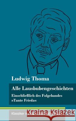 Alle Lausbubengeschichten: Einschließlich des Folgebandes Tante Frieda (Band 80, Klassiker in neuer Rechtschreibung) Ludwig Thoma, Klara Neuhaus-Richter 9783847849995 Henricus - Klassiker in Neuer Rechtschreibung