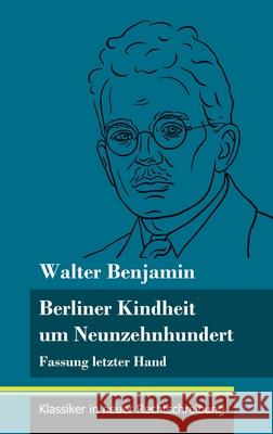 Berliner Kindheit um Neunzehnhundert: Fassung letzter Hand (Band 86, Klassiker in neuer Rechtschreibung) Walter Benjamin, Klara Neuhaus-Richter 9783847850045 Henricus - Klassiker in Neuer Rechtschreibung