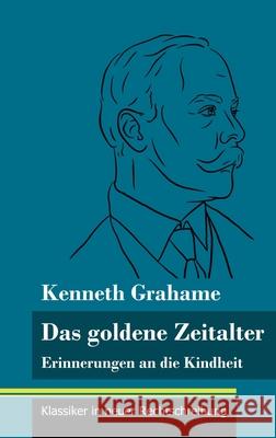 Das goldene Zeitalter: Erinnerungen an die Kindheit (Band 95, Klassiker in neuer Rechtschreibung) Kenneth Grahame, Klara Neuhaus-Richter 9783847850151 Henricus - Klassiker in Neuer Rechtschreibung