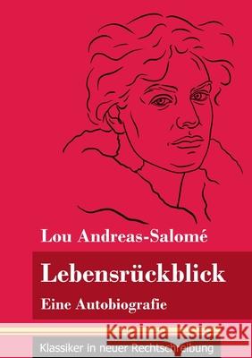 Lebensrückblick: Eine Autobiografie (Band 103, Klassiker in neuer Rechtschreibung) Lou Andreas-Salomé, Klara Neuhaus-Richter 9783847850328