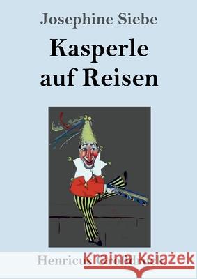 Kasperle auf Reisen (Großdruck) Josephine Siebe 9783847850380