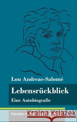 Lebensrückblick: Eine Autobiografie (Band 103, Klassiker in neuer Rechtschreibung) Lou Andreas-Salomé, Klara Neuhaus-Richter 9783847850441