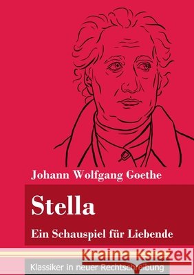 Stella: Ein Schauspiel für Liebende (Band 107, Klassiker in neuer Rechtschreibung) Johann Wolfgang Goethe, Klara Neuhaus-Richter 9783847850502 Henricus - Klassiker in Neuer Rechtschreibung