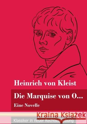 Die Marquise von O...: Eine Novelle (Band 109, Klassiker in neuer Rechtschreibung) Klara Neuhaus-Richter Heinrich Von Kleist 9783847850519