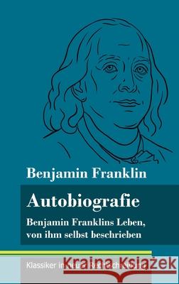 Autobiografie: Benjamin Franklins Leben, von ihm selbst beschrieben (Band 104, Klassiker in neuer Rechtschreibung) Benjamin Franklin, Klara Neuhaus-Richter 9783847850533 Henricus - Klassiker in Neuer Rechtschreibung