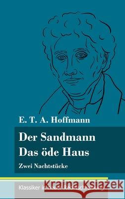 Der Sandmann / Das öde Haus: Zwei Nachtstücke (Band 101, Klassiker in neuer Rechtschreibung) E T a Hoffmann, Klara Neuhaus-Richter 9783847850540 Henricus - Klassiker in Neuer Rechtschreibung