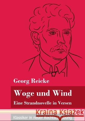 Woge und Wind: Eine Strandnovelle in Versen (Band 111, Klassiker in neuer Rechtschreibung) Georg Reicke, Klara Neuhaus-Richter 9783847850588