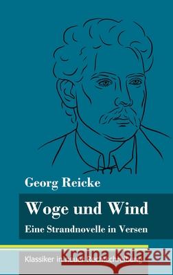 Woge und Wind: Eine Strandnovelle in Versen (Band 111, Klassiker in neuer Rechtschreibung) Georg Reicke, Klara Neuhaus-Richter 9783847850687