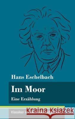 Im Moor: Eine Erzählung (Band 112, Klassiker in neuer Rechtschreibung) Hans Eschelbach, Klara Neuhaus-Richter 9783847850700