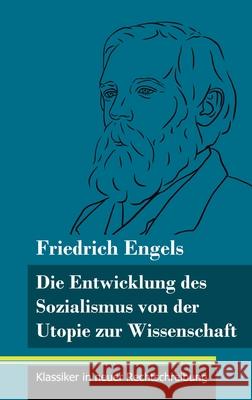 Die Entwicklung des Sozialismus von der Utopie zur Wissenschaft: (Band 114, Klassiker in neuer Rechtschreibung) Friedrich Engels, Klara Neuhaus-Richter 9783847850724