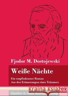 Weiße Nächte: Ein empfindsamer Roman / Aus den Erinnerungen eines Träumers (Band 172, Klassiker in neuer Rechtschreibung) Fjodor M Dostojewski, Klara Neuhaus-Richter 9783847850755 Henricus - Klassiker in Neuer Rechtschreibung