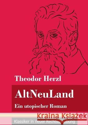 AltNeuLand: Ein utopischer Roman (Band 120, Klassiker in neuer Rechtschreibung) Theodor Herzl, Klara Neuhaus-Richter 9783847850809 Henricus - Klassiker in Neuer Rechtschreibung