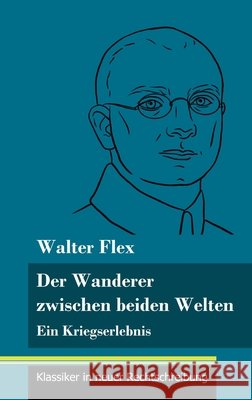Der Wanderer zwischen beiden Welten: Ein Kriegserlebnis (Band 119, Klassiker in neuer Rechtschreibung) Walter Flex, Klara Neuhaus-Richter 9783847850816 Henricus - Klassiker in Neuer Rechtschreibung