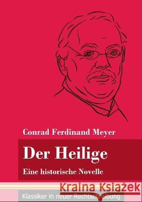 Der Heilige: Eine historische Novelle (Band 122, Klassiker in neuer Rechtschreibung) Conrad Ferdinand Meyer, Klara Neuhaus-Richter 9783847850854