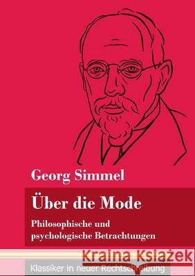 Über die Mode: Philosophische und psychologische Betrachtungen (Band 127, Klassiker in neuer Rechtschreibung) Georg Simmel, Klara Neuhaus-Richter 9783847850915