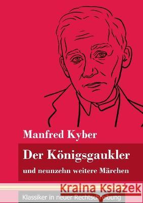 Der Königsgaukler: und neunzehn weitere Märchen (Band 129, Klassiker in neuer Rechtschreibung) Manfred Kyber, Klara Neuhaus-Richter 9783847850922 Henricus - Klassiker in Neuer Rechtschreibung