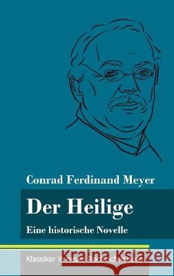 Der Heilige: Eine historische Novelle (Band 122, Klassiker in neuer Rechtschreibung) Conrad Ferdinand Meyer, Klara Neuhaus-Richter 9783847850946