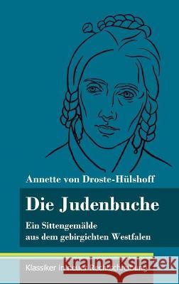 Die Judenbuche: Ein Sittengemälde aus dem gebirgichten Westfalen (Band 133, Klassiker in neuer Rechtschreibung) Annette Von Droste-Hülshoff, Klara Neuhaus-Richter 9783847851066