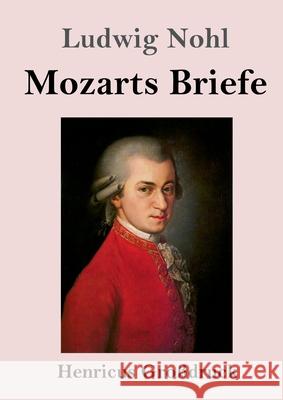 Mozarts Briefe (Großdruck) Ludwig Nohl 9783847851097