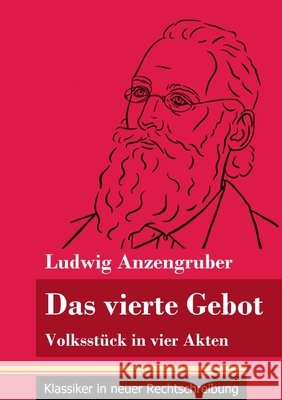 Das vierte Gebot: Volksstück in vier Akten (Band 140, Klassiker in neuer Rechtschreibung) Ludwig Anzengruber, Klara Neuhaus-Richter 9783847851158 Henricus - Klassiker in Neuer Rechtschreibung