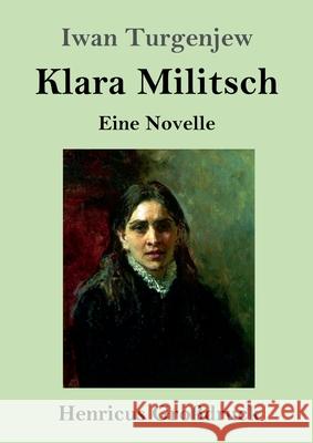 Klara Militsch (Großdruck): Eine Novelle Iwan Turgenjew 9783847851202 Henricus