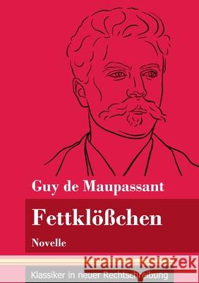 Fettklößchen: Novelle (Band 142, Klassiker in neuer Rechtschreibung) Guy De Maupassant, Klara Neuhaus-Richter 9783847851226 Henricus - Klassiker in Neuer Rechtschreibung