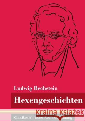 Hexengeschichten: (Band 138, Klassiker in neuer Rechtschreibung) Ludwig Bechstein, Klara Neuhaus-Richter 9783847851271 Henricus - Klassiker in Neuer Rechtschreibung