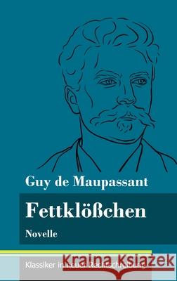 Fettklößchen: Novelle (Band 142, Klassiker in neuer Rechtschreibung) Guy De Maupassant, Klara Neuhaus-Richter 9783847851301 Henricus - Klassiker in Neuer Rechtschreibung