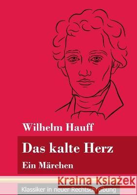 Das kalte Herz: Ein Märchen (Band 147, Klassiker in neuer Rechtschreibung) Wilhelm Hauff, Klara Neuhaus-Richter 9783847851318 Henricus - Klassiker in Neuer Rechtschreibung