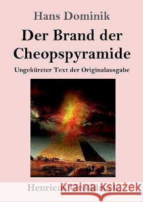 Der Brand der Cheopspyramide (Großdruck): Ungekürzter Text der Originalausgabe Hans Dominik 9783847851356 Henricus