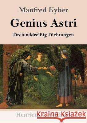 Genius Astri (Großdruck): Dreiunddreißig Dichtungen Manfred Kyber 9783847851431 Henricus