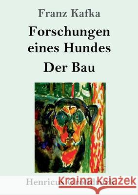 Forschungen eines Hundes / Der Bau (Großdruck) Franz Kafka 9783847851615