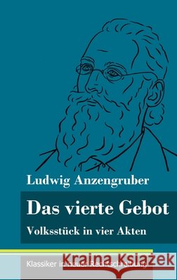 Das vierte Gebot: Volksstück in vier Akten (Band 140, Klassiker in neuer Rechtschreibung) Ludwig Anzengruber, Klara Neuhaus-Richter 9783847851677 Henricus - Klassiker in Neuer Rechtschreibung