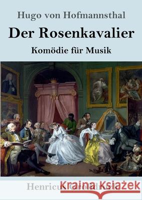 Der Rosenkavalier (Großdruck): Komödie für Musik Hugo Von Hofmannsthal 9783847851950 Henricus