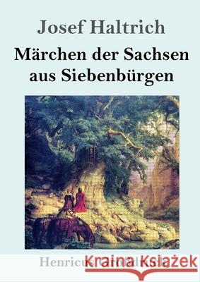 Märchen der Sachsen aus Siebenbürgen (Großdruck) Josef Haltrich 9783847852087 Henricus