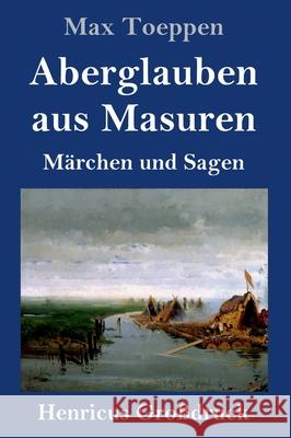 Aberglauben aus Masuren (Großdruck): Märchen und Sagen Toeppen, Max 9783847852131 Henricus