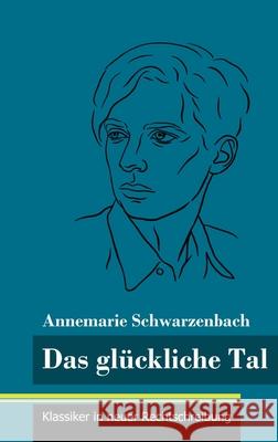 Das glückliche Tal: (Band 166, Klassiker in neuer Rechtschreibung) Annemarie Schwarzenbach, Klara Neuhaus-Richter 9783847852261 Henricus - Klassiker in Neuer Rechtschreibung