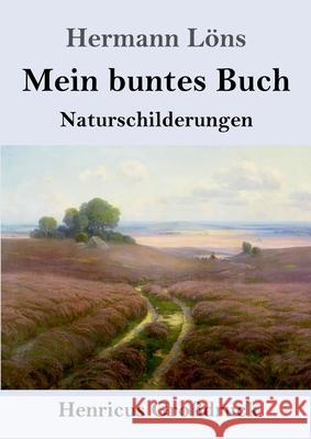 Mein buntes Buch (Großdruck): Naturschilderungen Hermann Löns 9783847852339